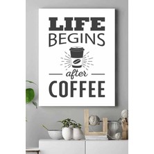 Kazan Hobi Postermanya (PSTER18776) Life Begins After Coffee Kahve Mutfak Kanvas Tablo 21 x 30