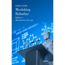 Lisinya Meslektaş Robotlar: Eğitim ve Mesleklerin Geleceği