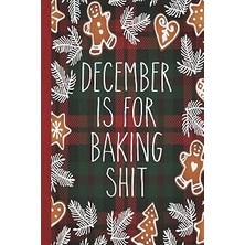 Gndz Home December Is For Baking Shit: Christmas Cookie Baking Recipe Journal To Write In For Women
