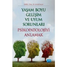 Nobel Akademik Yayıncılık Yaşam Boyu Gelişim ve Uyum Sorunları Psikopatolojiyi Anlamak