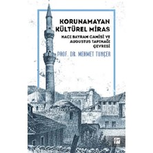 Gazi Kitabevi Korunamayan Kültürel Miras Hacı Bayram Camisi ve Augustus Tapınağı Çevresi