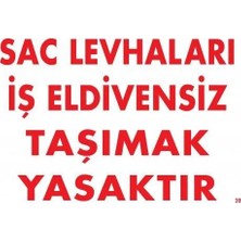 Trendexa Levhaları Iş Eldivensiz Taşımak Yasaktır Levhası 25X35 Kod:38