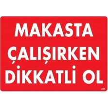 Trendexa Makasta Çalışırken Dikkatli Ol Uyarı Levhası 25X35 KOD:237