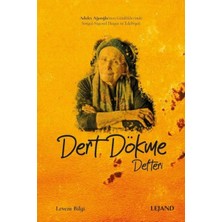 Lejand Dert Dökme Defteri Adalet Ağaoğlu’nun Günlüklerinde Sosyal-Siyasal Hayat ve Edebiyat