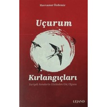 Lejand Uçurum Kırlangıçları Suriyeli Annelerin Göç Olgusu