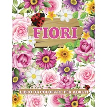 TeknoKapsül Independently Published Fiori Libro Da Colorare Per Adulti: Fiori Da Colorare Per Adulti Album Di 50 Bellissimi Disegni Floreali Per Alleviare Lo Stress E Rilassarsi|formato... Floreali, Mazzi Di