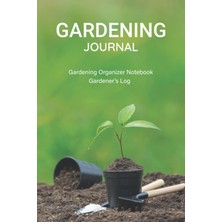Independently Published Gardening Log Book Journal (Gardening Tools, Beautiful Small Plant Sight Cov