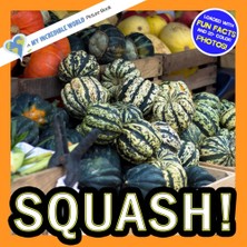 Squash!: A My Incredible World Picture Book For Children (My Incredible World: Nature And Animal Pic