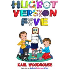 Createspace Hug Bot Version Five: Teaching Kids The Importance Of Planning And Working Together (Bedtime Stories