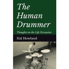 Independently Published The Human Drummer: Thoughts On The Life Percussive