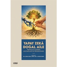 Yapay Zeka Doğal Aile & Teknoloji Çağında Aile Bağları ile Dengelenmek