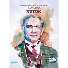 ALK Imparatorluk’tan Cumhuriyet’e Resimlerle Nutuk
