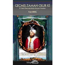 Murahze Geçmiş Zaman Olur Ki: 3.selim Devrinde Molla-Yeniçeri Fesatları (Kapak Değişebilir)