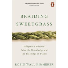 Penguin Braiding Sweetgrass: Indigenous Wisdom, Scientific Knowledge And The Teachings Of Plants