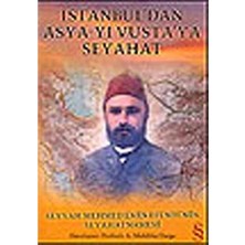 Everest Yayınları Istanbul'dan Asya-Yı Vusta'ya Seyahat: Seyyah Mehmed Emin Efendi'nin Seyahatnamesi
