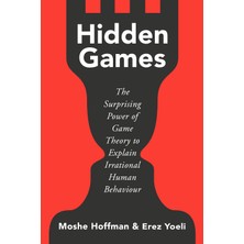 Basic Books Hidden Games: The Surprising Power Of Game Theory To Explain Irrational Human Behaviour