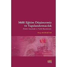 Eski Yeni Yayınları Milli Eğitim Düşüncemiz ve Yapılandırmacılık: Felsefi, Sosyolojik ve Tarihi Boyutlarıyla