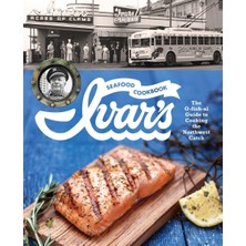 Sasquatch Books Ivar's Seafood Cookbook: The O-Fish-Al Guide To Cooking The Northwest Catch