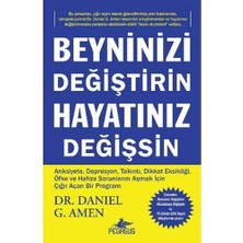 Pegasus Yayınları Beyninizi Değiştirin Hayatınız Değişsin: Anksiyete, Depresyon, Takıntı, Dikkat Eksikliği, Öfke ve Ha
