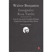 Agora Kitaplığı Fotoğrafın Kısa Tarihi: Teknik Araçlarla Yeniden Üretim (Çoğaltma) Çağında Sanat Eseri