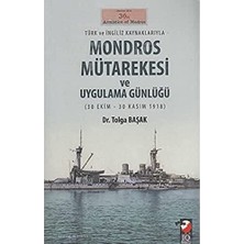 IQ Kültür Sanat Yayıncılık Türk ve Ingiliz Kaynaklarıyla Mondros Mütarekesi ve Uygulama Günlüğü: (30 Ekim - 30 Kasım 1918)