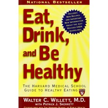 Free Press Eat, Drink, And Be Healthy: The Harvard Medical School Guide To Healthy Eating