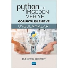 Nobel Akademik Yayıncılık Python ile Imgeden Veriye Görüntü Işleme ve Uygulamaları