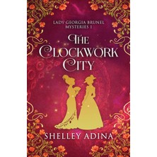 Step Kitap The Clockwork City: A Steampunk Adventure Mystery