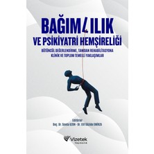Vizetek Yayıncılık BAĞIMLILIK VE PSİKİYATRİ HEMŞİRELİĞİ | Bütüncül Değerlendirme, Ta