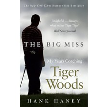 Brf Store Oreviosell The Big Miss: My Years Coaching Tiger Woods