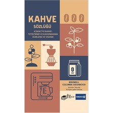 Brf Store Oreviosell Kahve Sözlüğü (Ciltli): A'dan Z'ye Kahve: Yetiştirme ve Kavurmadan Demleme ve Tadıma: A'd
