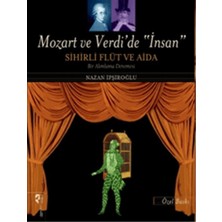 Lisinya Mozart ve Verdi'de 'insan' - Sihirli Flüt ve Aida (Özel Baskı)