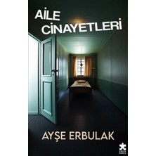 Aile Cinayetleri Ayşe Erbulak Kitabı 208 Sayfa Eksik Parça Yayınları