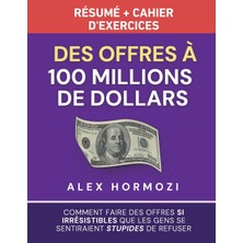 Step Kitap Des Offres À 100 Millions De Dollars Résumé Et Cahier D'exercices: Comment Faire Des Offres Si Irrésistibles Que Les Gens Se Sentiraient Stupides De Refuser