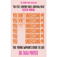 Canarino You Don't Understand Me: The Young Woman's Guide To Life - The Sunday Times Bestseller