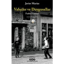 Canarino Vahşiler ve Duygusallar: Futbol Yazıları