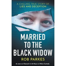 Canarino Married To The Black Widow: A Chilling True Story Of Lies And Deception