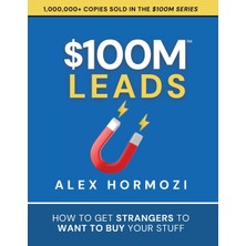 Step Kitap $100M Leads: How To Get Strangers To Want To Buy Your Stuff