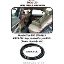 Doğru Oto Honda Civic Fd6 Arka Sol Kapı Kasa Fitili ( Kapının Oturduğu Yer ) 2006-2011