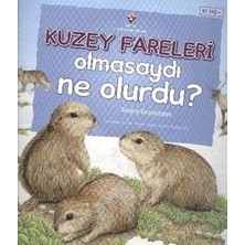 Tübitak Yayınları Kuzey Fareleri Olmasaydı Ne Olurdu?