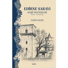 Kadim Yayınları Edirne Sarayı - Keşif Defterleri (19. Yüzyıl)