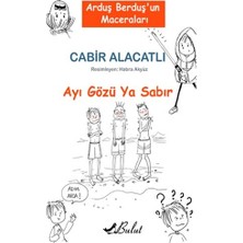 Arduş Berduş’un Maceraları 1 - Ayı Gözü Ya Sabır
