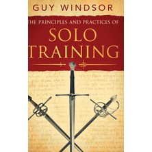 Step Kitap The Principles And Practices Of Solo Training: A Guide For Historical Martial Artists, Sword People, And Everyone Else