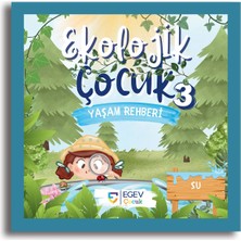 Egev Çocuk Ekolojik Çocuk Yaşam Rehberi: Su – Doğa Bilgisi, Ekolojik Tarım ve Geri Dönüşüm Etkinlik Kitabı
