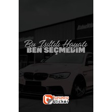 Turuncu Sticker Bu Işıltılı Hayatı Ben Seçmedim Yazı Araba-Motosiklet -  Jdm Etiket Sticker 23X5,5CM
