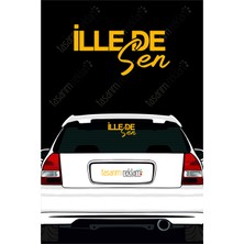 Turuncu Sticker İlle De Sen Araba Yazısı-Araba Cam Yazısı-Araç Sticker-Motosiklet Sticker