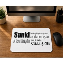 Mor Mürekkep Sanki Herkes Hayatını Yoluna Sokmuşta - Baskılı Mouse Pad