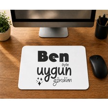 Mor Mürekkep Ben Öyle Uygun Gördümyeşil - Baskılı Mouse Pad