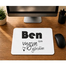 Mor Mürekkep Ben Öyle Uygun Gördümsiyah - Baskılı Mouse Pad