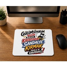 Mor Mürekkep Gülümsüyorum Çünkü Insanların Kafasında - Baskılı Mouse Pad